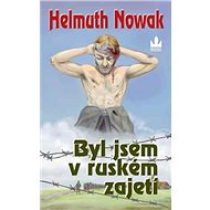 Byl jsem v ruském zajetí - Helmuth Nowak
