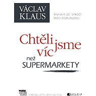 Chtěli jsme víc než supermarkety - Prof. Ing. Václav Klaus CSc.
