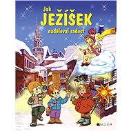 Jak Ježíšek naděloval radost - František Ber