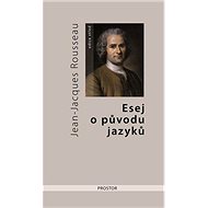Esej o původu jazyků - Jean Jacques Rousseau