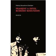 Prameny a smysl ruského komunismu - Nikolaj Alexandrovič Berďajev