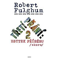 Třetí přání 2: Zbytek příběhu (skoro) - Robert Fulghum