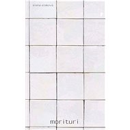 Morituri - Elena Eleková