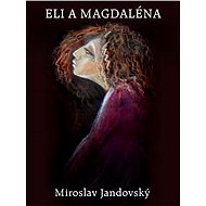 Eli a Magdaléna - Miroslav Jandovský
