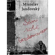 Sám sobě bezdomovcem - Miroslav Jandovský