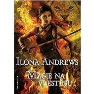 Magie na vzestupu - Ilona Andrews