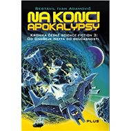 Na konci apokalypsy - Ivan Adamovič