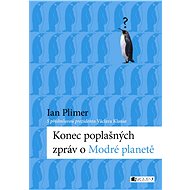 Konec poplašných zpráv o Modré planetě - Ian Plimer