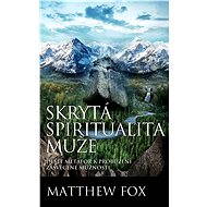 Skrytá spiritualita muže - Matthew Fox