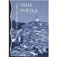 Váha světla - Stanislav Struhar