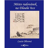 Město radovánek na Dlouhé řece - Lucie Olivová