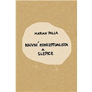 Naivní konceptualista a slepice - Marian Palla