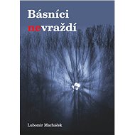 Básníci nevraždí - Lubomír Macháček