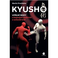Kyusho - Vital points in martial arts and self-defence - Martin Procházka