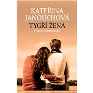 Tygří žena - Kateřina Janouchová