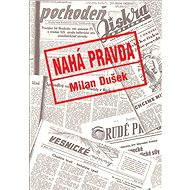 Nahá pravda - Milan Dušek