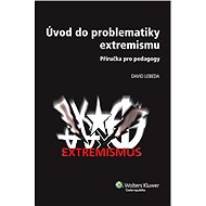 Úvod do problematiky extremismu - příručka pro pedagogy - David Lebeda