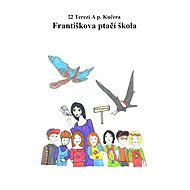 Františkova ptačí škola - Dvě Terezi A p.Kučera