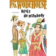 Děvče do nepohody - Pelham Grenville Wodehouse