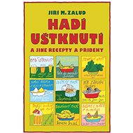 Hadí uštknutí a jiné recepty a příběhy - Jiří M. Žalud