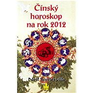 Čínský horoskop na rok 2012 - Neil Somerville