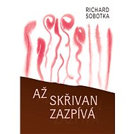 Až skřivan zazpívá - Richard Sobotka