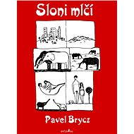 Sloni mlčí - Pavel Brycz