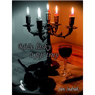 Růže lásky a její trny - Jan Indrák
