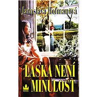 Láska není minulost - Jaroslava Hofmanová