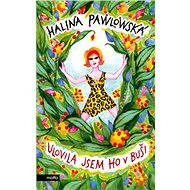 Ulovila jsem ho v buši - Halina Pawlowská