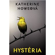 Hystéria - Katherine Howeová