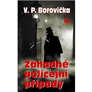 Záhadné policejní případy - V.P. Borovička