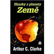 Zkazky z planety Země - Arthur C. Clarke