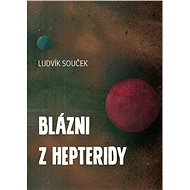 Blázni z Hepteridy - Ludvík Souček