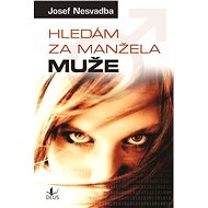 Hledám za manžela muže - Josef Nesvadba