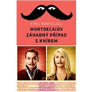 Mortdecaiův záhadný případ s knírem - Kyril Bonfiglioli