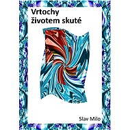 Vrtochy životem skuté - Slav Milo