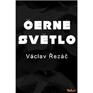 Černé světlo - Václav Řezáč