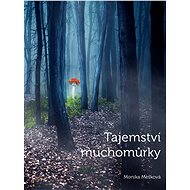 Tajemství muchomůrky - Monika Mešková