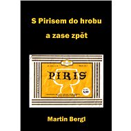S Pirisem do hrobu a zase zpět - Martin Bergl