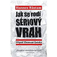 Jak se rodí sériový vrah - Hannes Rastam