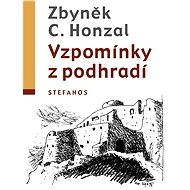 Vzpomínky z podhradí - Zbyněk C. Honzal