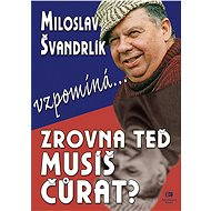 Zrovna teď musíš čůrat? - Miloslav Švandrlík