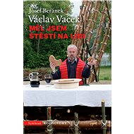 Měl jsem štěstí na lidi - Václav Vacek