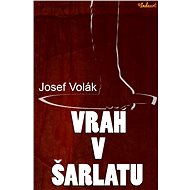 Vrah v šarlatu - Josef Volák