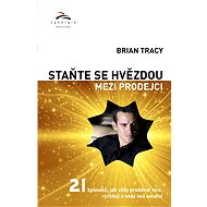 Staňte se hvězdou mezi prodejci - Brian Tracy
