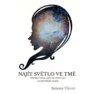 Najít světlo ve tmě - Simona Vlková