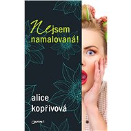 Nejsem namalovaná! - Monika Kopřivová