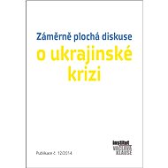 Záměrně plochá diskuse o ukrajinské krizi - kolektiv autorů IVK