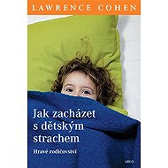 How to treat children's fear - Lawrence J. Cohen